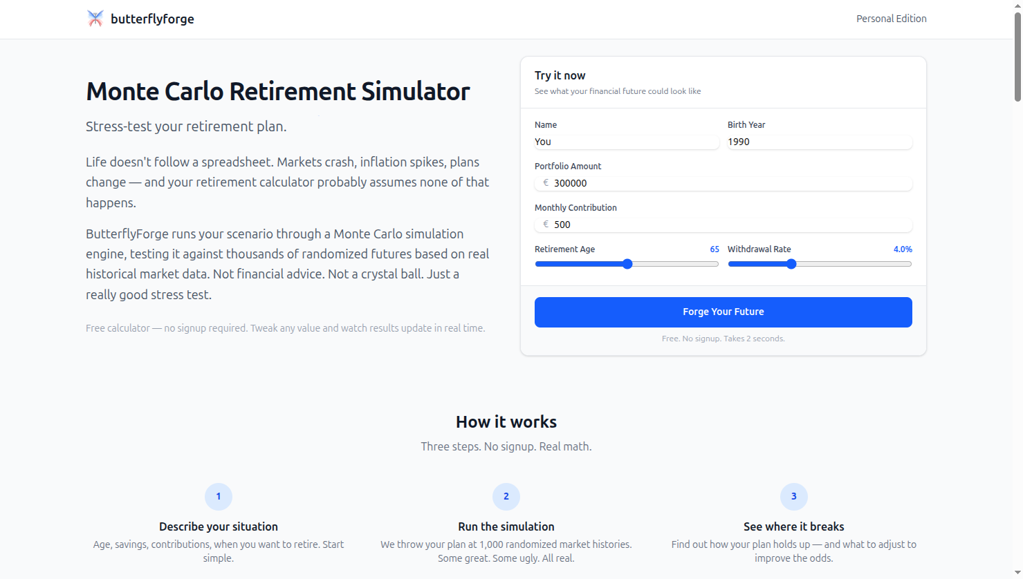 butterflyforge.app butterflyforge.app — Monte Carlo retirement simulator stress-testing your plan against thousands of randomized market histories